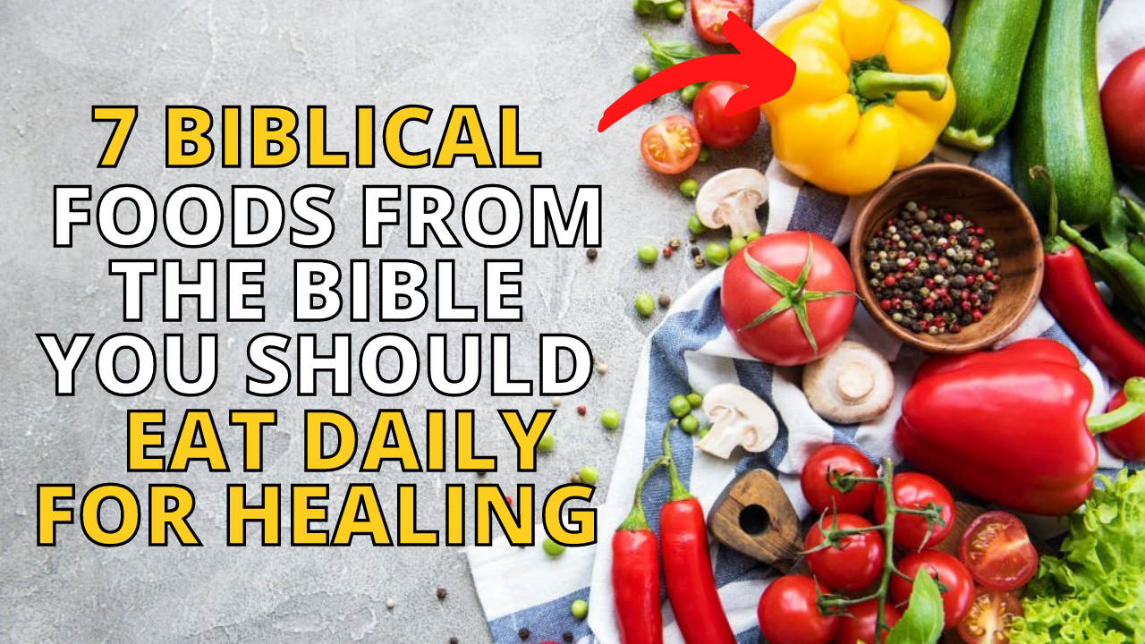 7 Biblical Foods From The Bible You Should Eat Daily For Healing