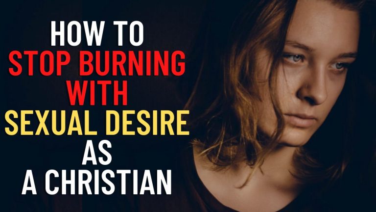 Prevent Burning With Sexual Desire As A Christian