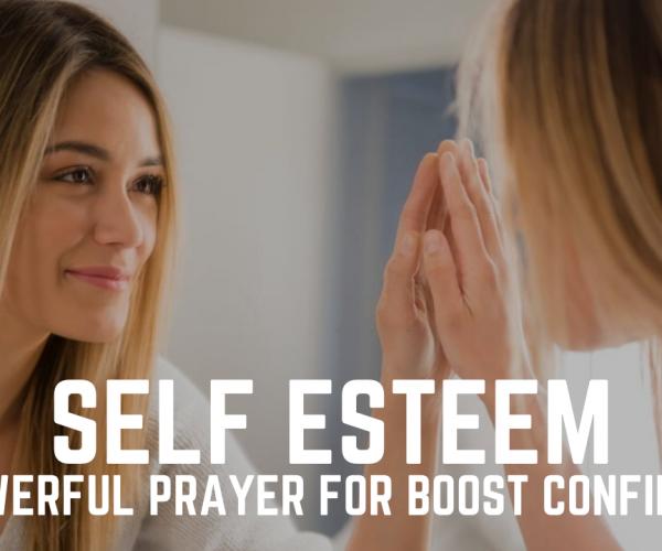 Prayer for Self Esteem | A Powerful Prayer For Boost Confidence
